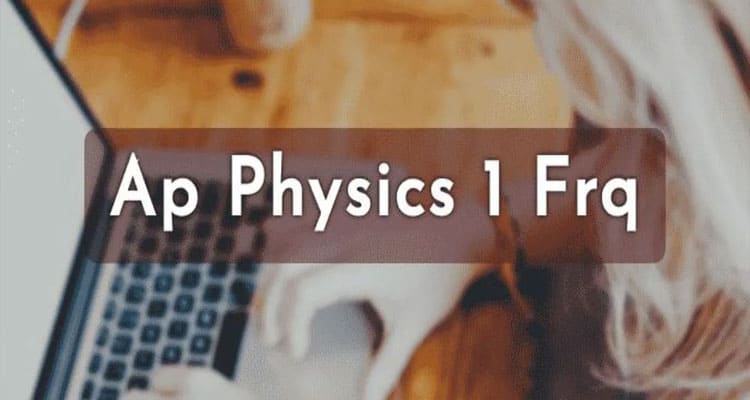 Latest News Ap Physics 1 Frqs 2023