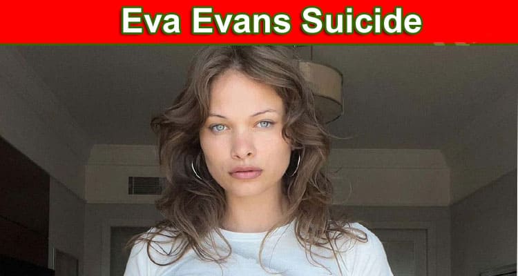 Latest News Eva Evans Suicide